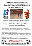 VI Turnieju Piłki Nożnej dla dzieci szkół podstawowych klas 1 – 3 VI Turnieju Piłki Nożnej dla dzieci szkół podstawowych klas 1 – 3