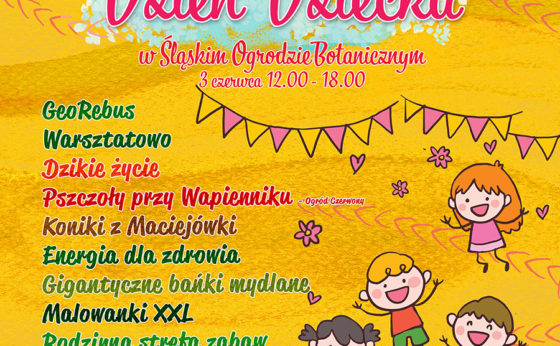DZIEŃ DZIECKA W ŚLĄSKIM OGRODZIE BOTANICZNYM DZIEŃ DZIECKA W ŚLĄSKIM OGRODZIE BOTANICZNYM