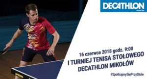 I Turniej Tenisa Stołowego Decathlon Mikołów I Turniej Tenisa Stołowego Decathlon Mikołów