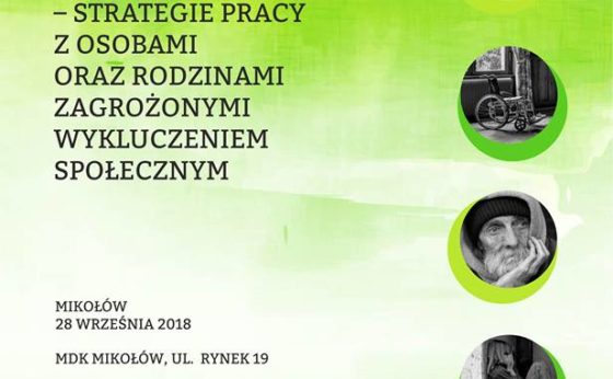 Konferencję Centrum Integracji Społecznej w Mikołowie pt. ?Lepiej rozumieć, aby lepiej pomagać ? strategie pracy z osobami oraz rodzinami zagrożonymi wykluczeniem społecznym? Konferencję Centrum Integracji Społecznej w Mikołowie pt. ?Lepiej rozumieć, aby lepiej pomagać ? strategie pracy z osobami oraz rodzinami zagrożonymi wykluczeniem społecznym?
