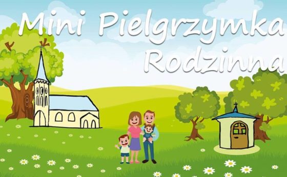 Mini Pielgrzymka Rodzinna + Piknik Na Łące Mini Pielgrzymka Rodzinna + Piknik Na Łące