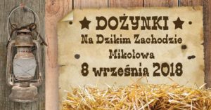 Dożynki Sołeckie na Dzikim Zachodzie Mikołowa w Mokre City Dożynki Sołeckie na Dzikim Zachodzie Mikołowa w Mokre City