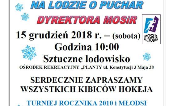 VIII Turniej mini – hokeja na lodzie o Puchar Dyrektora MOSiR VIII Turniej mini – hokeja na lodzie o Puchar Dyrektora MOSiR