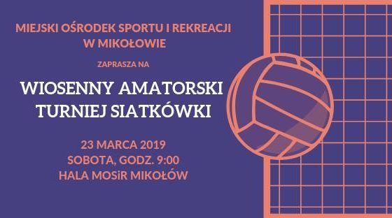 Wiosenny Amatorski Turniej Siatkówki w Mikołowie Wiosenny Amatorski Turniej Siatkówki w Mikołowie