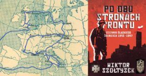 Po obu stronach frontu. Wiktor Szołtysek – Dziennik śląskiego żołnierza 1943-1947 Po obu stronach frontu. Wiktor Szołtysek – Dziennik śląskiego żołnierza 1943-1947