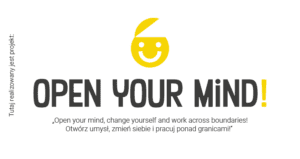 Projekt ?Open your mind, change yourself and work across boundaries!” Projekt ?Open your mind, change yourself and work across boundaries!”