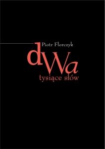 Spotkanie autorskie z P. Florczykiem. Promocja książki poetyckiej „Dwa tysiące słów” Spotkanie autorskie z P. Florczykiem. Promocja książki poetyckiej „Dwa tysiące słów”
