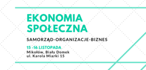 Konferencja pt. „Ekonomia Społeczna. Modelowa współpraca SAMORZĄD-ORGANIZACJE-BIZNES” Konferencja pt. „Ekonomia Społeczna. Modelowa współpraca SAMORZĄD-ORGANIZACJE-BIZNES”