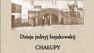 Dzieje jednyj bujakowskij CHAŁUPY: Spotkanie autorskie z historią Bujakowa Dzieje jednyj bujakowskij CHAŁUPY: Spotkanie autorskie z historią Bujakowa