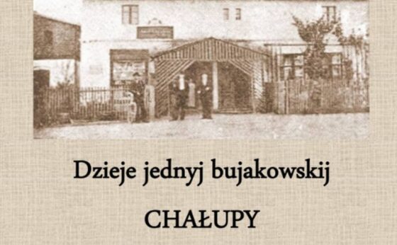 Dzieje jednyj bujakowskij CHAŁUPY: Spotkanie autorskie z historią Bujakowa Dzieje jednyj bujakowskij CHAŁUPY: Spotkanie autorskie z historią Bujakowa