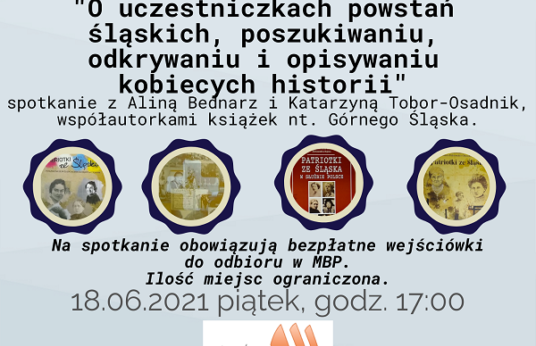 Spotkanie z A. Bednarz i K. Tobor-Osadnik „O uczestniczkach powstań śląskich, poszukiwaniu, odkrywaniu i opisywaniu kobiecych historii „ Spotkanie z A. Bednarz i K. Tobor-Osadnik „O uczestniczkach powstań śląskich, poszukiwaniu, odkrywaniu i opisywaniu kobiecych historii „