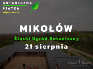 BOTANICZNA PIĄTKA 2022 BOTANICZNA PIĄTKA 2022
