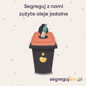 Nie olewaj tematu segregacji! Segreguj olej! Nie olewaj tematu segregacji! Segreguj olej!