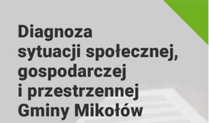 Diagnoza sytuacji społecznej, gospodarczej i przestrzennej w Gminie Mikołów – Strategia Rozwoju na lata 2026-2035 Diagnoza sytuacji społecznej, gospodarczej i przestrzennej w Gminie Mikołów – Strategia Rozwoju na lata 2026-2035