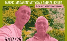 Marek „Makaron” Motyka & Andrzej Krupa – Śląski Blues w najlepszym wykonaniu Marek „Makaron” Motyka & Andrzej Krupa – Śląski Blues w najlepszym wykonaniu